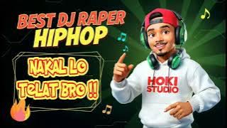 🎧 NAKAL LO TELAT BRO !!  | BEST DJ RAPPER HIPHOP TERBARU 2025 | 🎶 SINDIRAN KERAS 💥v.2