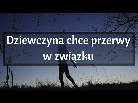 Wideo: Czy Jest Miejsce Na Przerwy W Związku?