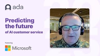 ada x Microsoft | Predicting the future of customer service with
