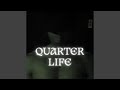 Quarter Life