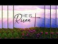 He is risen