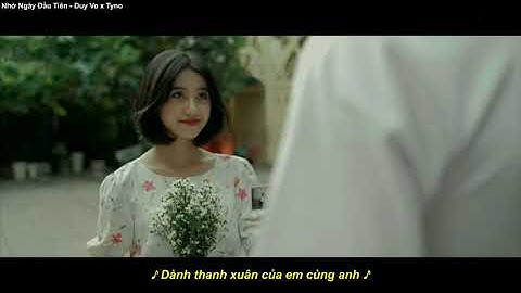 Nhớ Ngày Đầu Tiên - Duy  x Tyno
