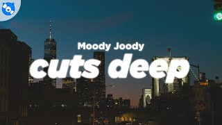 Moody Joody - Cuts Deep (Clean - Lyrics)
