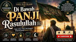 🕌Di Bawah Panji Rasulullah | Lagu Sufi Islami Penuh Cinta & Kerinduan | Syekher Indonesia Komunitas