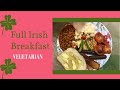 Full Irish Breakfast - Vegetarian Recipe - St. Patrick&#39;s Day Meat Substitutes