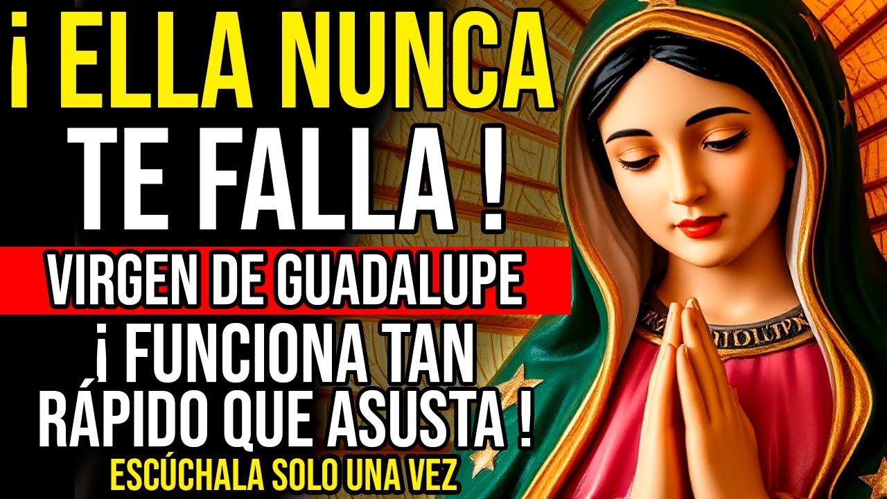 💗 VIRGEN DE GUADALUPE 🙏 ORACIÓN PODEROSA PARA CASOS IMPOSIBLES Y DESESPERADOS