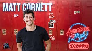 Famous The American High Podcast - EP 09: Matt Cornett Profile