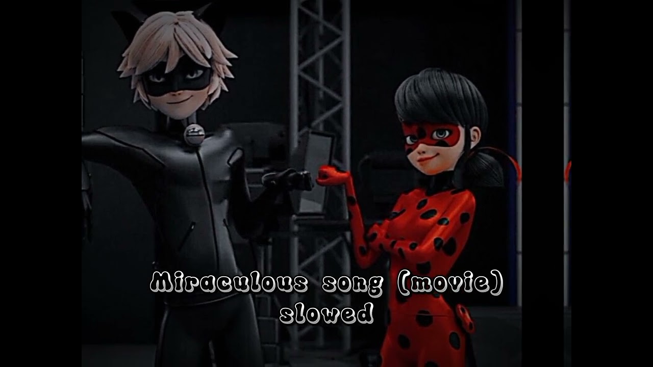 Miraculous song (movie) slowed