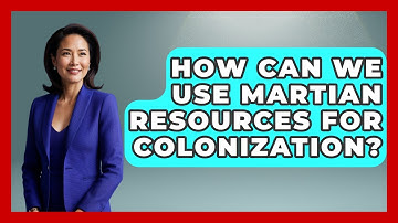 How Can We Use Martian Resources For Colonization? - Space Tech Insider