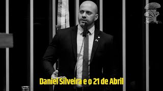 Daniel Silveira e o 21 de Abril