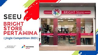 Seeu  Bright Store Pertamina jingle Competition 2023