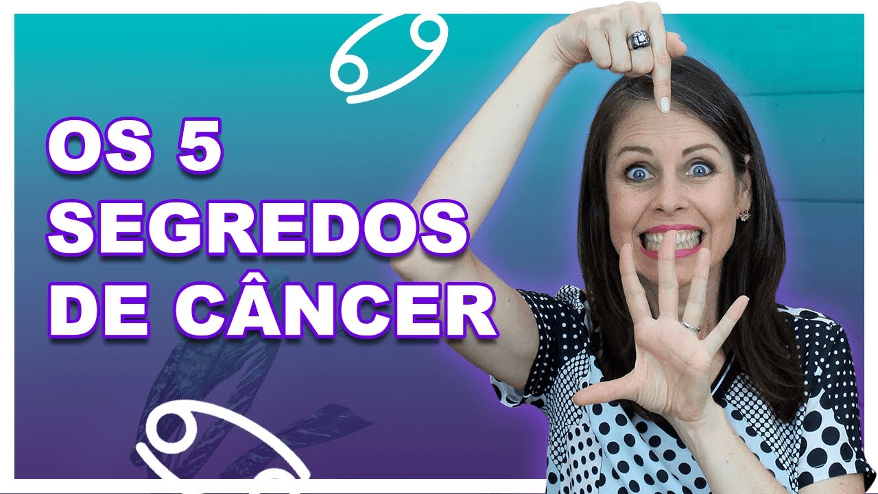 Os 5 Segredos do Signo de Câncer