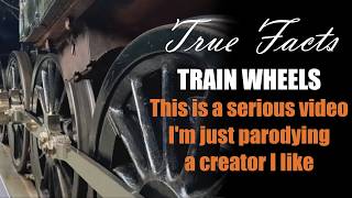 True Facts About Steam Train Wheels
