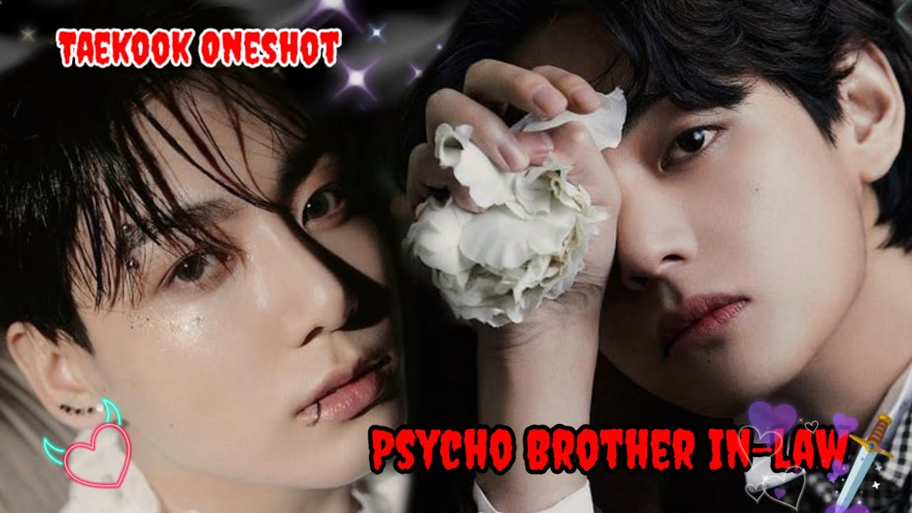 Psycho brother in-law 😈😉🥵(taekook oneshot 🌚💦) taekook romantic love story #bts #taekook @Taekoology