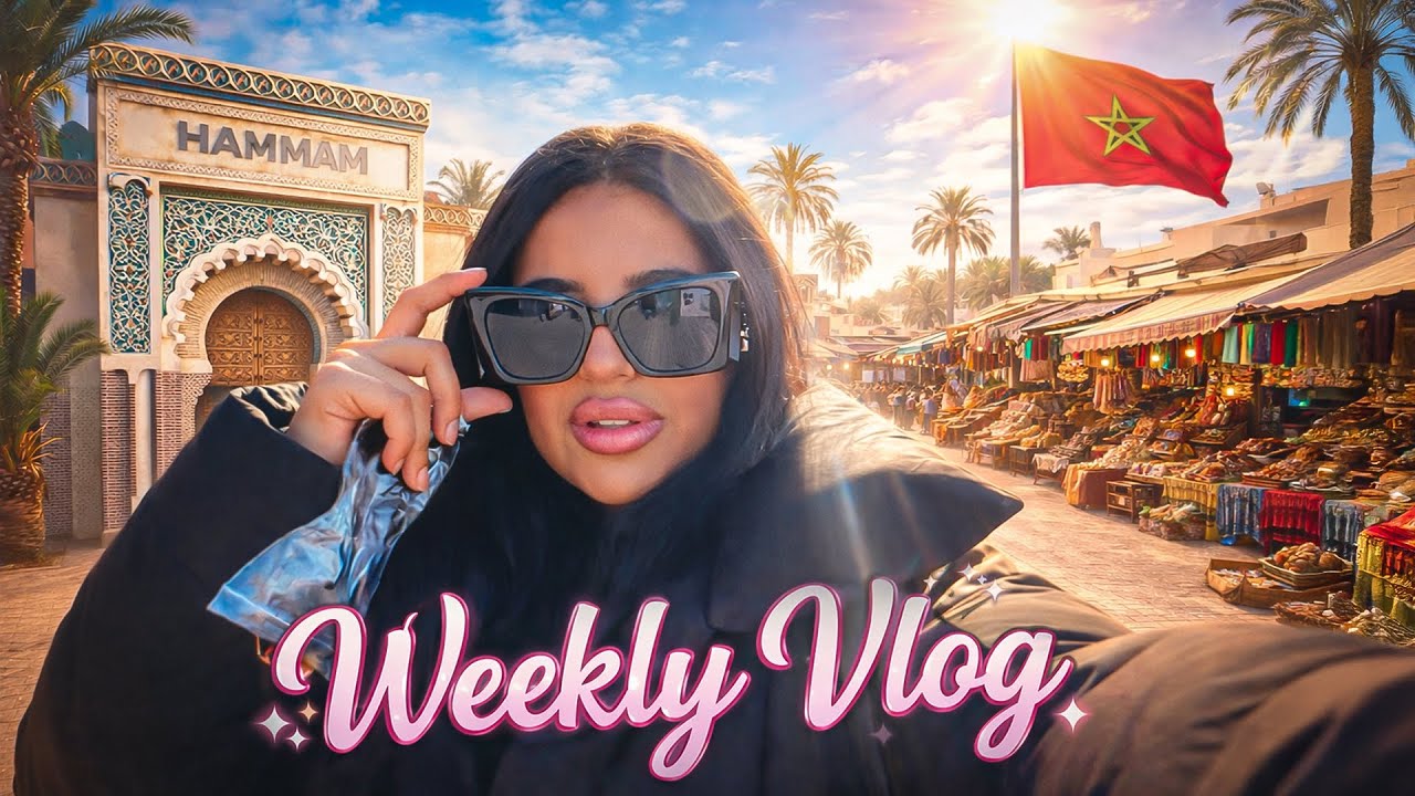 WEEKLY VLOG | Hammam Souk & Chill 🇲🇦