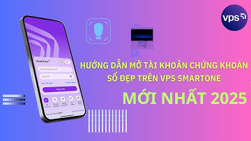 HƯỚNG DẪN MỞ TÀI KHOẢN CHỨNG KHOÁN SỐ ĐẸP TẠI CÔNG TY CHỨNG KHOÁN VPS