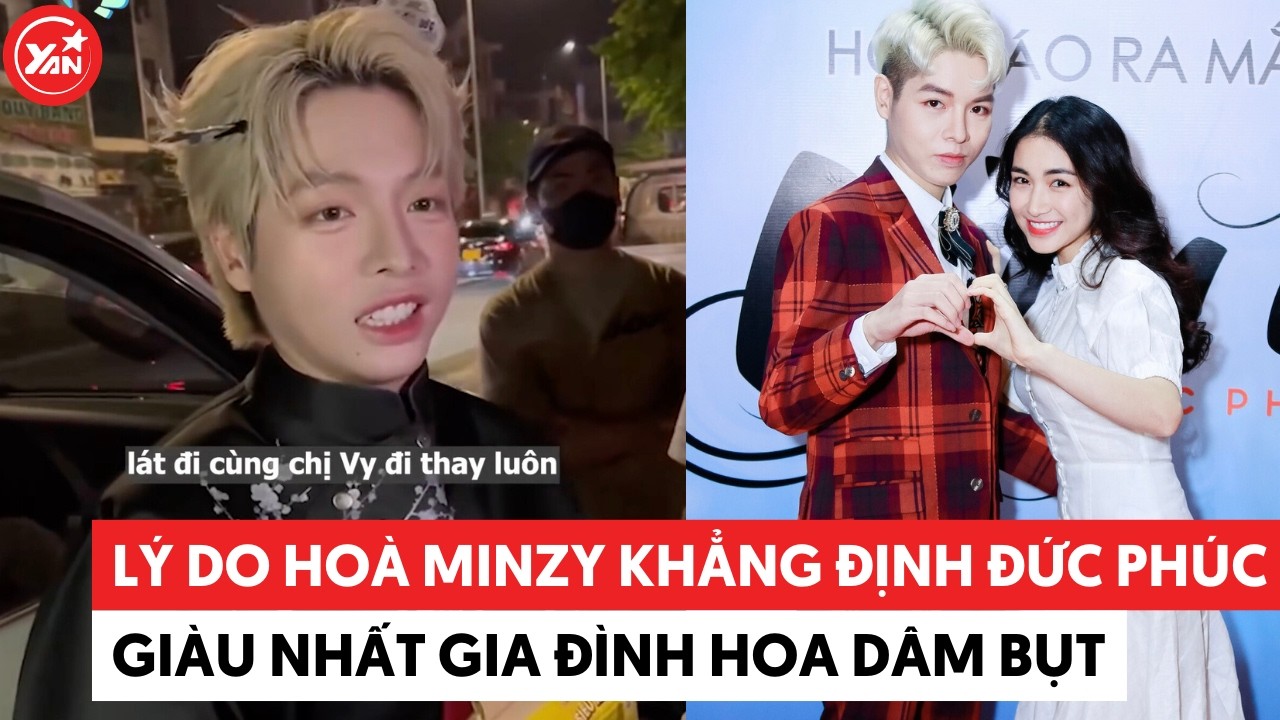 Lý do Hoà Minzy khẳng định Đức Phúc giàu nhất gia đình Hoa Dâm Bụt #hoaminzy