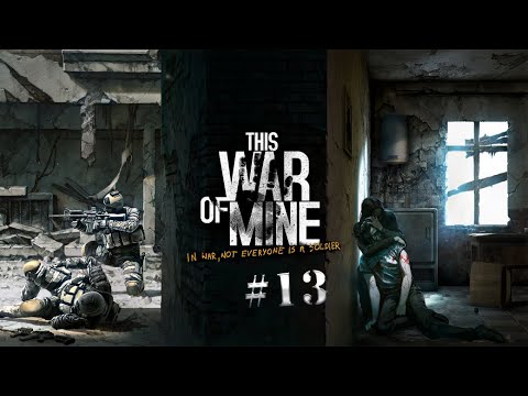 This War of Mine #13 This War of Mine #13