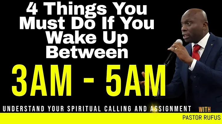 4 Things You Must Do: If You Always Wake UP between 3AM - 5AM - Pastor Rufus