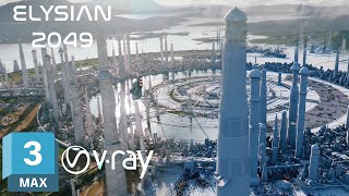 Elysian 2049 [ Breakdown] 3DSMAX, VRAY