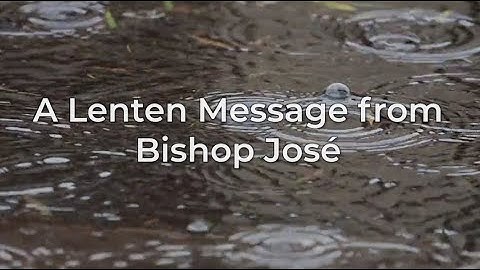 A Lenten Message from Bishop José 2024