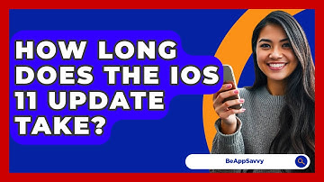 How Long Does The iOS 11 Update Take? - Be App Savvy