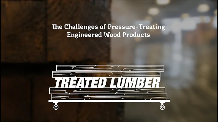 The Challenges of Pressure Treating Engineered Woo...