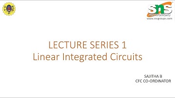 Linear Integrated Circuits | Basics of LIC | SNS Institutions