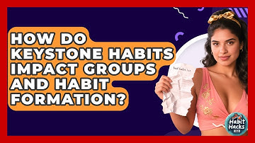 How Do Keystone Habits Impact Groups And Habit Formation? - Habit Hacks Hub