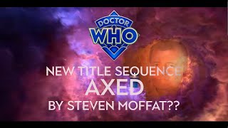 Steven Moffat AXED part of the new Doctor Who title sequence!