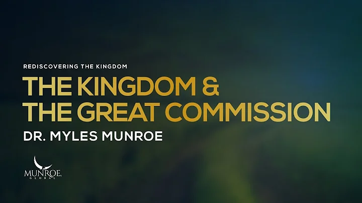 The Kingdom and The Great Commission | Dr. Myles M...