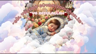 Gül Yüzünü Rüyamızda Görelim Ya Resulallah İlahi Ninniler Bebekler İçin İlahi Ninni 🌙