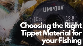 Choosing the Right Tippet Material for Your Fishing