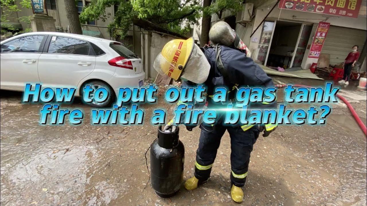 How to put out a gas tank fire with a fire blanket?fireblanket suntex