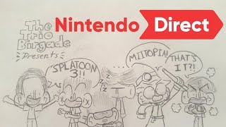 The Trio Birgade Reacts: Nintendo Direct 2/17/21
After a full year plus who knows how many months, we FINALLY get a Nintendo Direct! Join members of The Trio Birgade as they react to some of the BEST THINGS TO EVER EXIST, to things that we wanna drop an atomic bomb on. (Youll know what we mean when you watch the vid)
Time-Stamps:
Pyra for Smash - 0:14
Fall Guys - 4:52
Mario Golf: Super Rush - 5:37
DC Super Hero Girls: Teen Power - 7:54
Miitopia - 9:23
Star Wars Hunters - 11:00
Splatoon 3 - 11:46 The Trio Birgade Reacts: Nintendo Direct 2/17/21