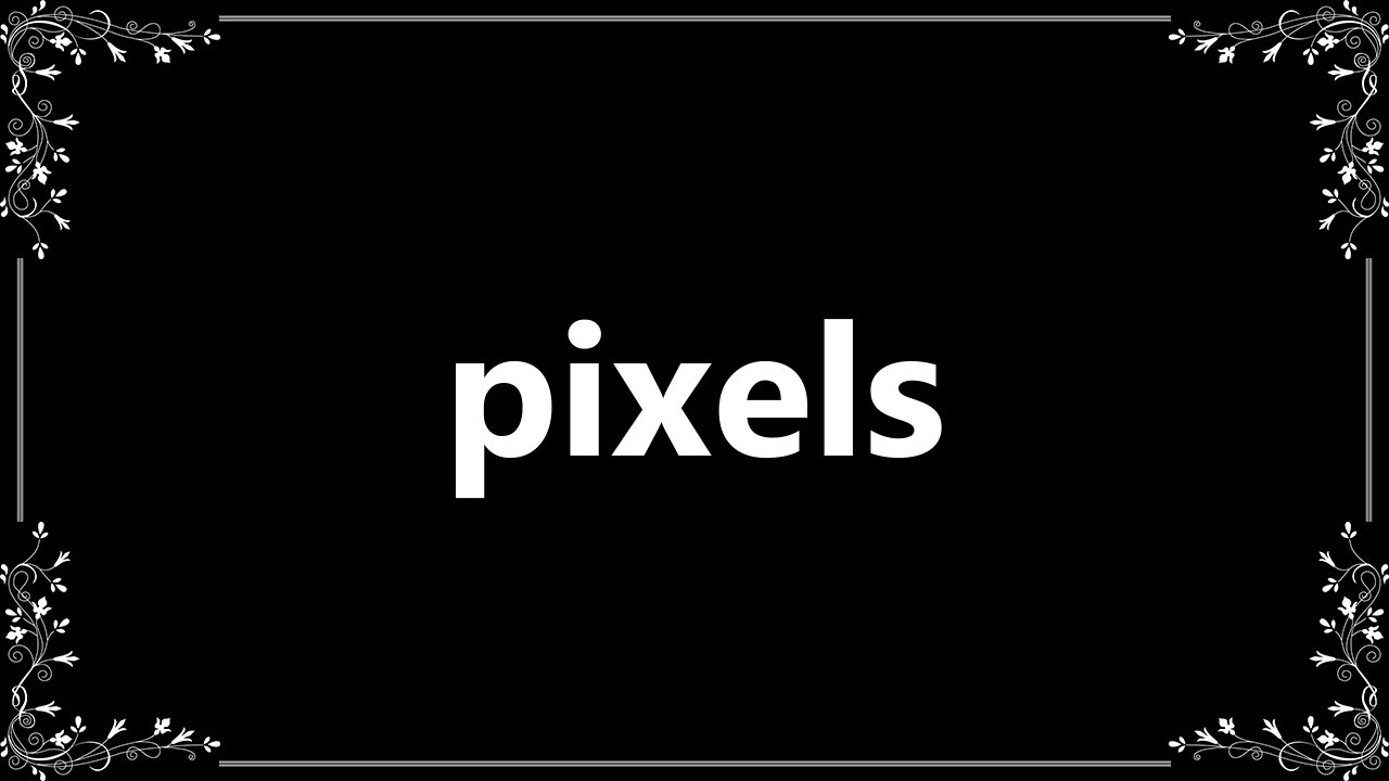 Pixels - Definition and How To Pronounce - YouTube