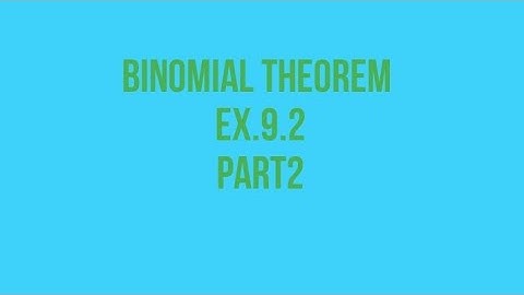 ISC MATHEMATICS ||CLASS 11 BINOMIAL THEOREM EX.9.2 SOLUTIONS ||PART 2