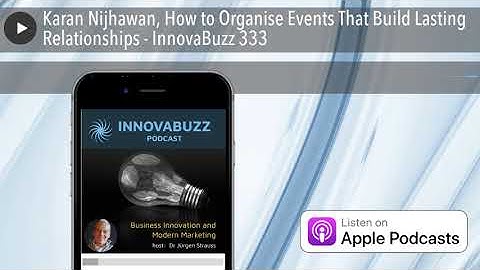 Karan Nijhawan, How to Organise Events That Build Lasting Relationships - InnovaBuzz 333