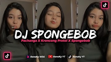 DJ SPONGEBOB SQUAREPANTS‼️ DJ PACHANGA X KRONCONG PROTOL X SPONGEBOB DJ TIKTOK TERBARU 2023‼️