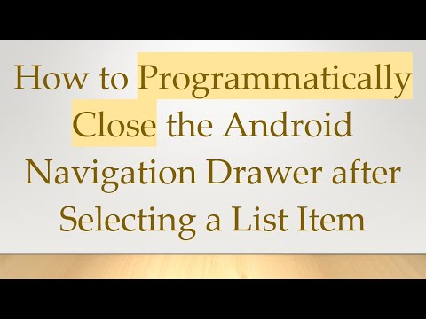 How to Programmatically Close the Android Navigation Drawer after Selecting a List Item