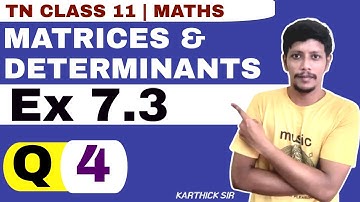11th Maths Ex 7.3 4th sum | Chapter 7 | Matrices and determinants | Class Maths sum 1 | Karthick sir