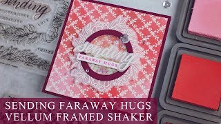 Sending Faraway Hugs | Vellum Framed Shaker