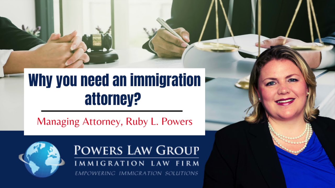 Why do I even need an immigration attorney | Ruby Powers | Powers Law ...