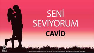 Seni Seviyorum CAVİD - İsme Özel Aşk Şarkısı Resimi