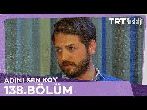 Adını Sen Koy 138.Bölüm