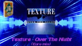 Texture - Over The Night (Euro Mix)