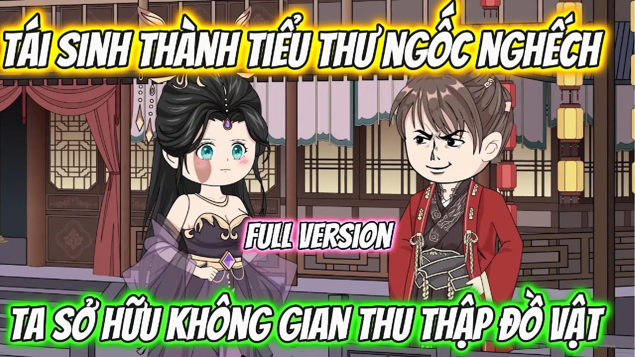 (Full Có Kết ) Tái Sinh Thành Tiểu Thư Ngốc Nghếch Ta Sở Hữu Không Gian Thu Thập Đồ Vật