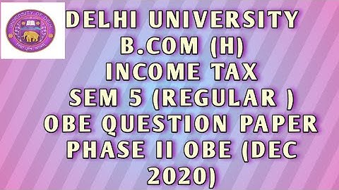 Delhi University  B. com (H) OBE Exam||Income Tax|| Sem 3|| Regular College|| Phase 2 Open Book Exam