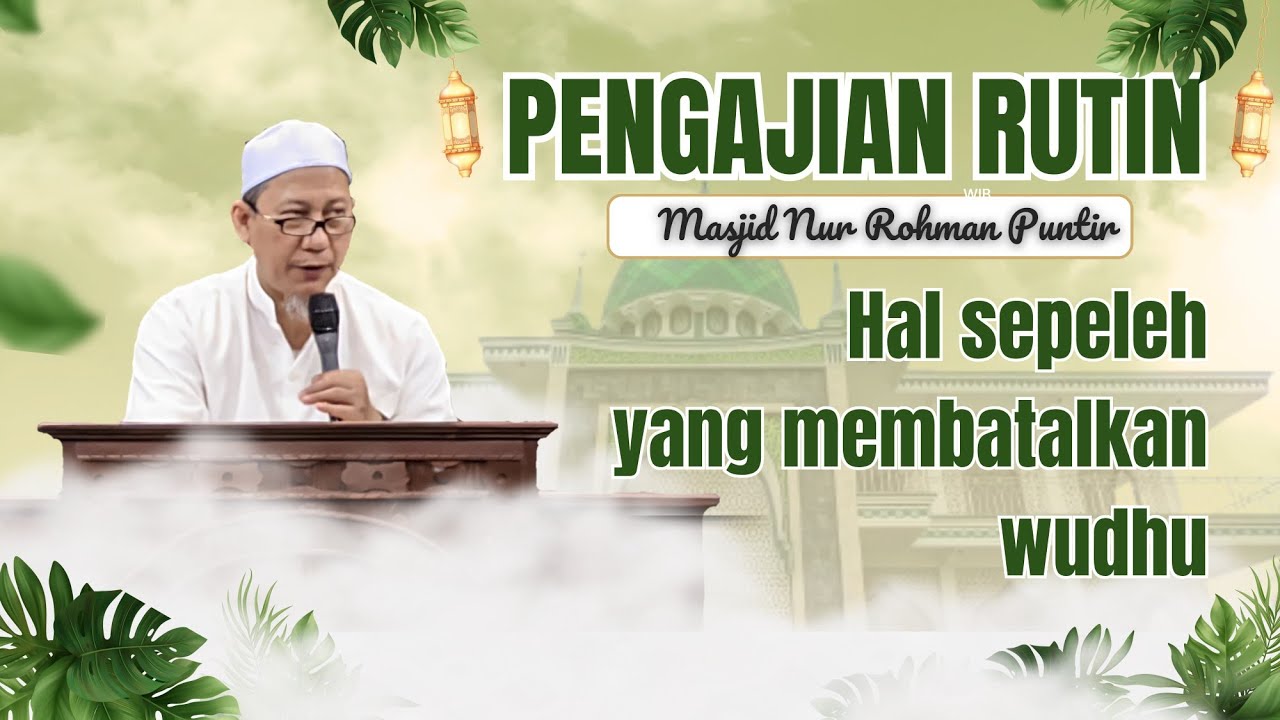 Hal-hal yang membatalkan wudhu, Kitab Fathul Qorib - KH. Muhibbul Aman Aly