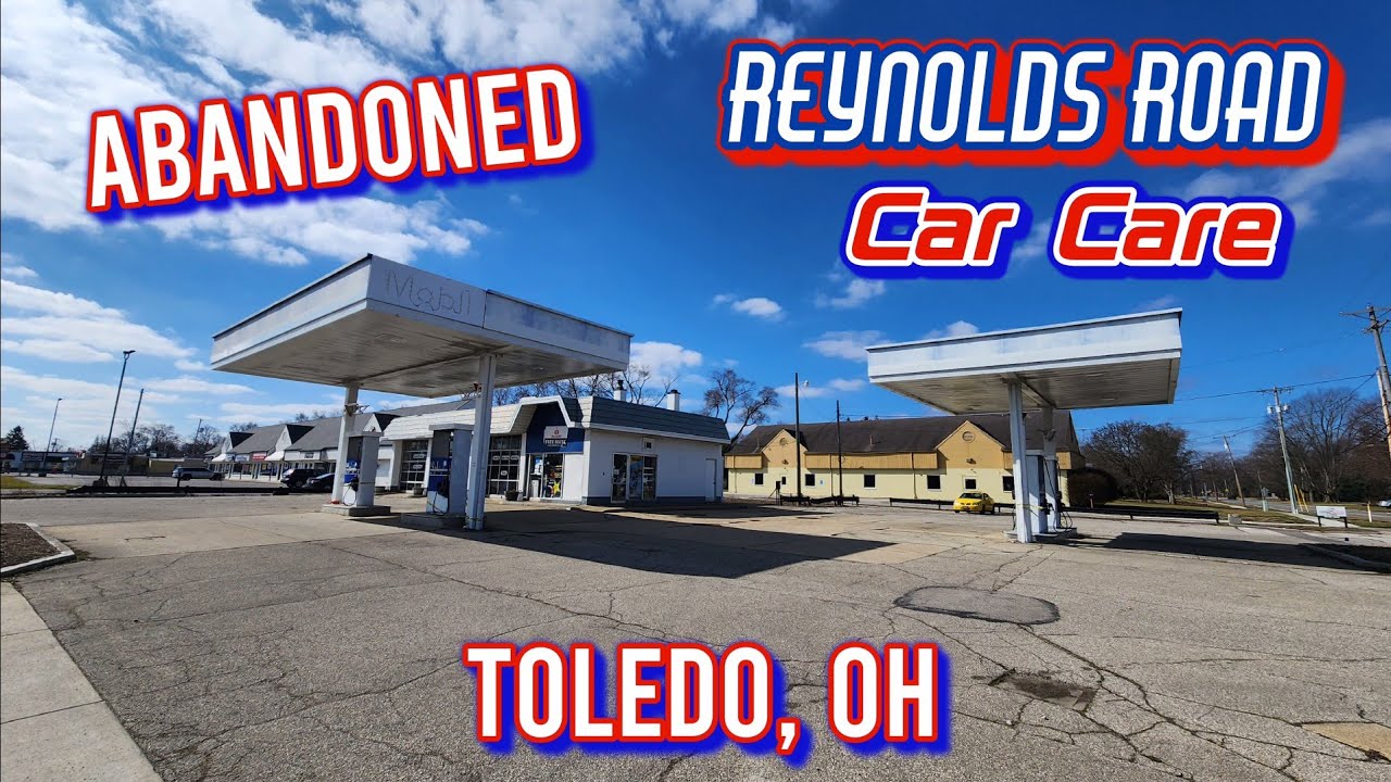 Abandoned Reynolds Road Car Care - Toledo, OH